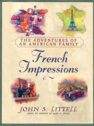 Title: French Impressions:: The Adventures of an American Family, Author: John S. Littell