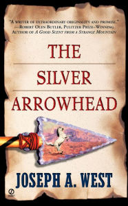 Title: The Silver Arrowhead, Author: Joseph A. West