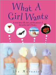 Title: What A Girl Wants, Author: Liz Maverick