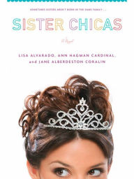 Title: Sister Chicas, Author: Lisa Alvarado