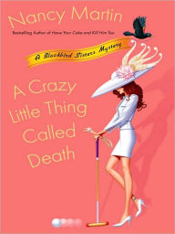 Title: A Crazy Little Thing Called Death (Blackbird Sisters Series #6), Author: Nancy Martin