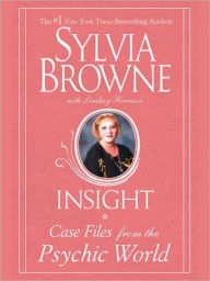 Title: Insight: Case Files From The Psychic World, Author: Sylvia Browne