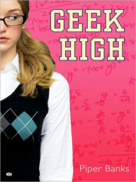 Title: Geek High, Author: Piper Banks