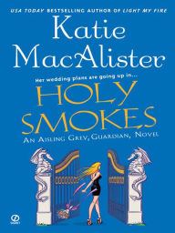 Title: Holy Smokes (Aisling Grey, Guardian Series Book #4), Author: Katie MacAlister