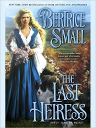 Title: The Last Heiress (Friarsgate Inheritance Series #4), Author: Bertrice Small
