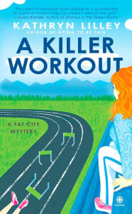 Title: A Killer Workout: A Fat City Mystery, Author: Kathryn Lilley