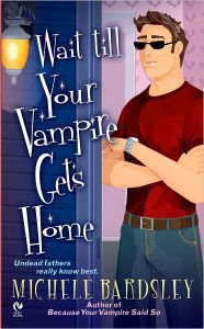 Title: Wait till Your Vampire Gets Home (Broken Heart Series #4), Author: Michele Bardsley