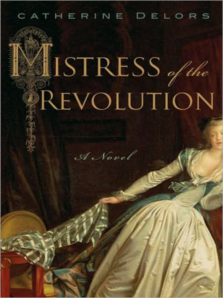 Mistress of the Revolution: A Novel by Catherine Delors | eBook ...