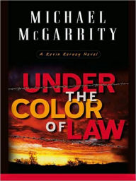 Title: Under the Color of Law (Kevin Kerney Series #6), Author: Michael McGarrity