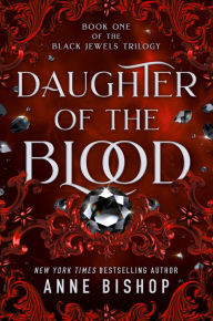 Title: Daughter of The Blood (Black Jewels Series #1), Author: Anne Bishop