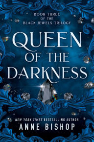 Title: Queen of the Darkness (Black Jewels Series #3), Author: Anne Bishop