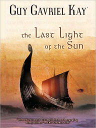 Title: The Last Light of the Sun, Author: Guy Gavriel Kay