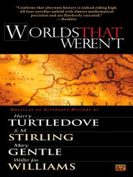 Title: Worlds That Weren't, Author: Harry Turtledove