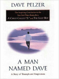 Title: A Man Named Dave, Author: Dave Pelzer