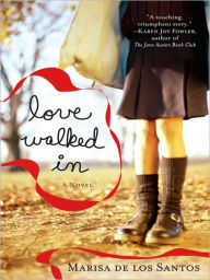 Title: Love Walked In, Author: Marisa de los Santos