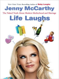 Title: Life Laughs: The Naked Truth about Motherhood, Marriage, and Moving On, Author: Jenny McCarthy