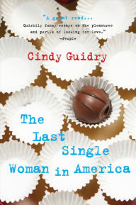 Title: The Last Single Woman in America, Author: Cindy Guidry