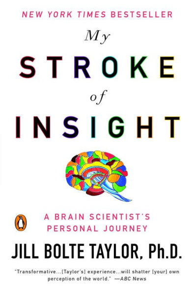 My Stroke of Insight: A Brain Scientist's Personal Journey