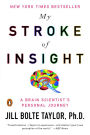 My Stroke of Insight: A Brain Scientist's Personal Journey