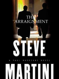 Title: The Arraignment (Paul Madriani Series #7), Author: Steve Martini