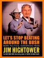 Let's Stop Beating Around the Bush: More Political Subversion from Jim Hightower