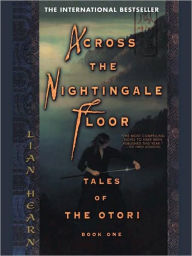 Title: Across the Nightingale Floor: Tales of the Otori Book One, Author: Lian Hearn