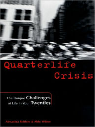 Title: Quarterlife Crisis: The Unique Challenges of Life in Your Twenties, Author: Alexandra Robbins