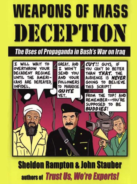 Weapons of Mass Deception: The Uses of Propaganda in Bush's War on Iraq