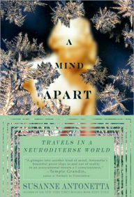 Title: A Mind Apart: Travels in a Neurodiverse World, Author: Susanne Antonetta