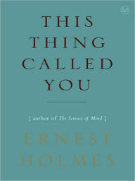 Title: This Thing Called You, Author: Ernest Holmes