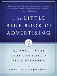 Title: The Little Blue Book of Advertising: 52 Small Ideas That Can Make a Big Difference, Author: Steve Lance