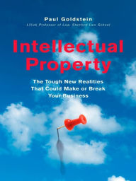 Title: Intellectual Property: The Tough New Realities That Could Make or Break Your Business, Author: Paul Goldstein