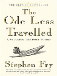Title: The Ode Less Travelled: Unlocking the Poet Within, Author: Stephen Fry