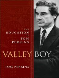 Title: Valley Boy: The Education of Tom Perkins, Author: Tom Perkins