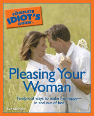 Title: The Complete Idiot's Guide to Pleasing Your Woman, Author: Eve Salinger