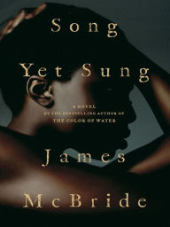 Title: Song Yet Sung, Author: James McBride