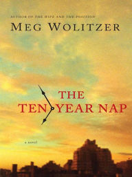 Title: The Ten-Year Nap, Author: Meg Wolitzer