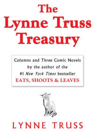 Title: The Lynne Truss Treasury: Columns and Three Comic Novels, Author: Lynne Truss