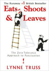 Title: Eats, Shoots & Leaves: The Zero Tolerance Approach to Punctuation, Author: Lynne Truss