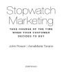 Stopwatch Marketing: Take Charge of the Time When Your Customer Decides to Buy