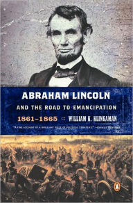 Title: Abraham Lincoln and the Road to Emancipation, 1861-1865, Author: William K. Klingaman