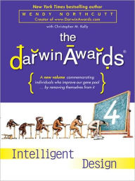Title: The Darwin Awards 4: Intelligent Design, Author: Wendy Northcutt