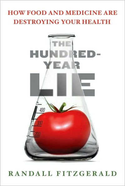 The Hundred-Year Lie: How to Protect Yourself from the Chemicals That Are Destroying Your Health