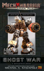 Title: Mechwarrior: Dark Age #1:: Ghost War (A Battletech Novel), Author: Michael A. Stackpole