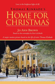 Title: Thomas Kinkade's Home for Christmas, Author: Jo Ann Brown