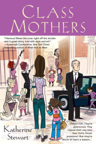 Title: Class Mothers, Author: Katherine Stewart