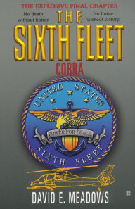 Title: The Sixth Fleet: Cobra, Author: David E. Meadows