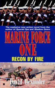 Title: Marine Force One #3: Recon By Fire, Author: David Stuart Alexander