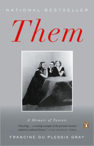 Title: Them: A Memoir of Parents, Author: Francine Du Plessix Gray