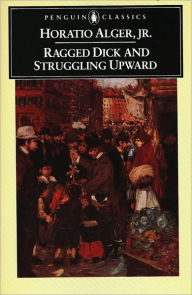 Title: Ragged Dick and Struggling Upward, Author: Horatio Alger